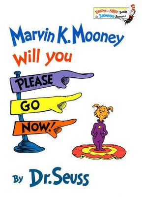 Marvin K. Mooney Will You Please Go Now!