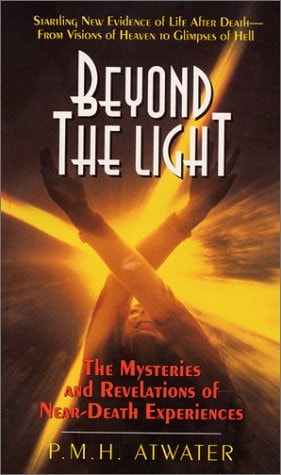 Beyond the Light The Mysteries and Revelations of Near-death Experiences