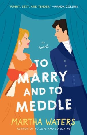 To Marry and to Meddle A Novel
