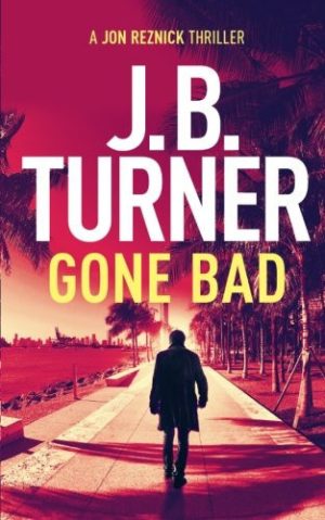 Gone Bad A Jon Reznick Thriller